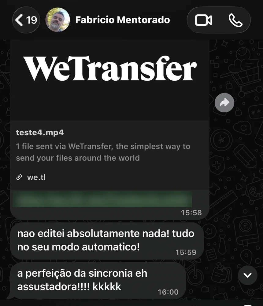 Print do WhatsApp: o Fabrício manda o vídeo e escreve que não editou absolutamente nada, tudo no modo automático, e que a perfeição da sincronia é assustadora